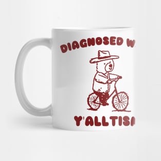 Diagnosed With Y'ALLTISM Mug